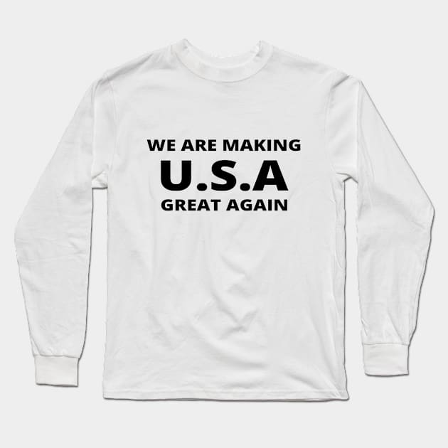 We are making U.S.A great again Long Sleeve T-Shirt by simple_words_designs